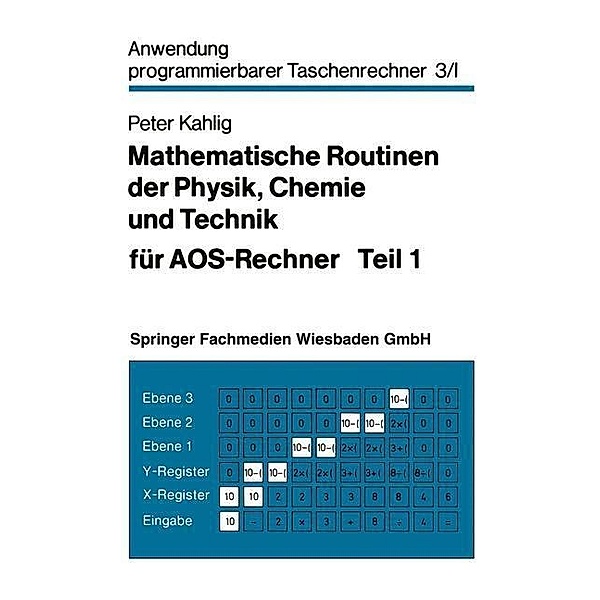 Mathematische Routinen der Physik, Chemie und Technik für AOS-Rechner / Anwendung programmierbarer Taschenrechner, Peter Kahlig