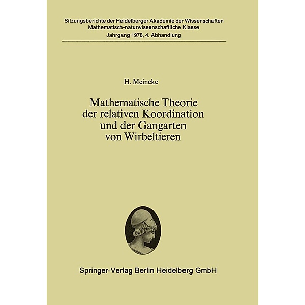 Mathematische Theorie der relativen Koordination und der Gangarten von Wirbeltieren / Sitzungsberichte der Heidelberger Akademie der Wissenschaften Bd.1978 / 4, H. Meineke