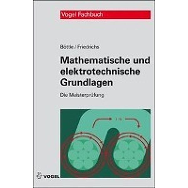 Mathematische und elektrotechnische Grundlagen, Peter Böttle, Horst Friedrichs