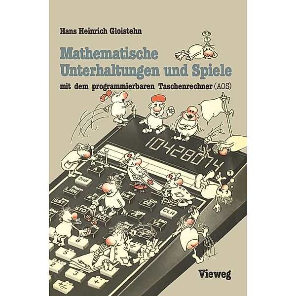 Mathematische Unterhaltungen und Spiele mit dem programmierbaren Taschenrechner (AOS), Hans Heinrich Gloistehn