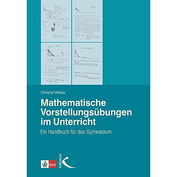 Mathematische Vorstellungsübungen im Unterricht, Christof Weber