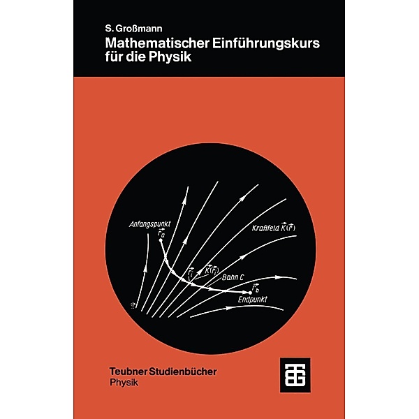 Mathematischer Einführungskurs für die Physik / Teubner Studienbücher Physik, Siegfried Großmann