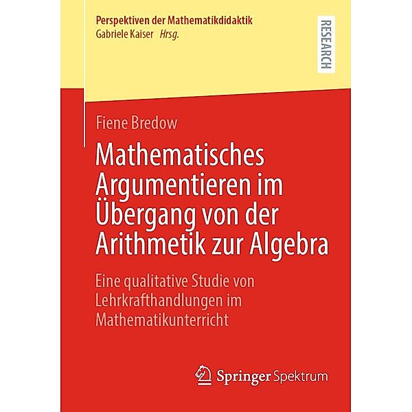 Mathematisches Argumentieren im Übergang von der Arithmetik zur Algebra / Perspektiven der Mathematikdidaktik, Fiene Bredow