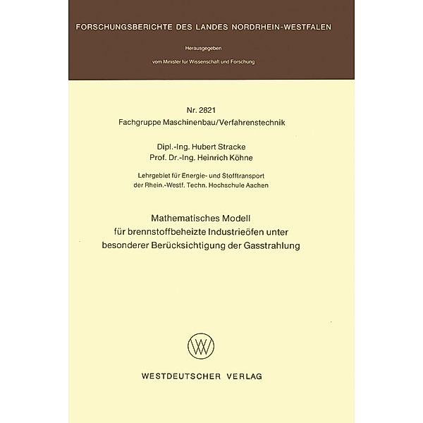 Mathematisches Modell für brennstoffbeheizte Industrieöfen unter besonderer Berücksichtigung der Gasstrahlung / Forschungsberichte des Landes Nordrhein-Westfalen Bd.2821, Hubert Stracke