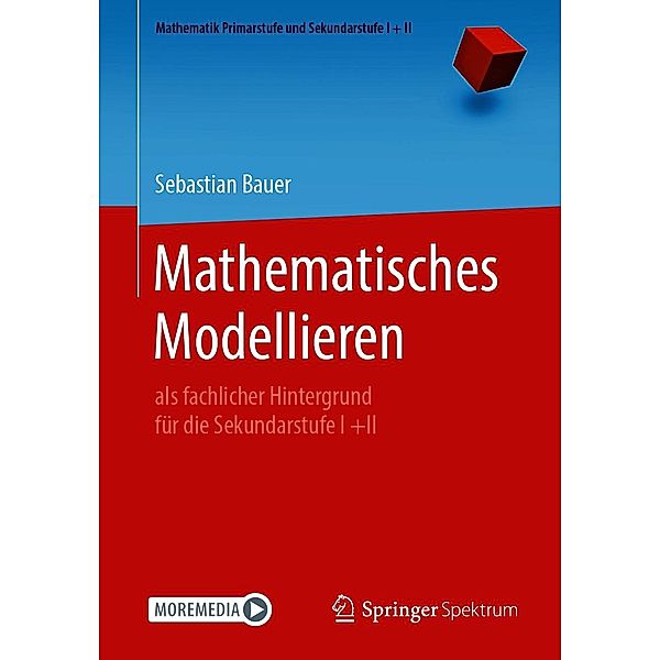 Mathematisches Modellieren / Mathematik Primarstufe und Sekundarstufe I + II, Sebastian Bauer