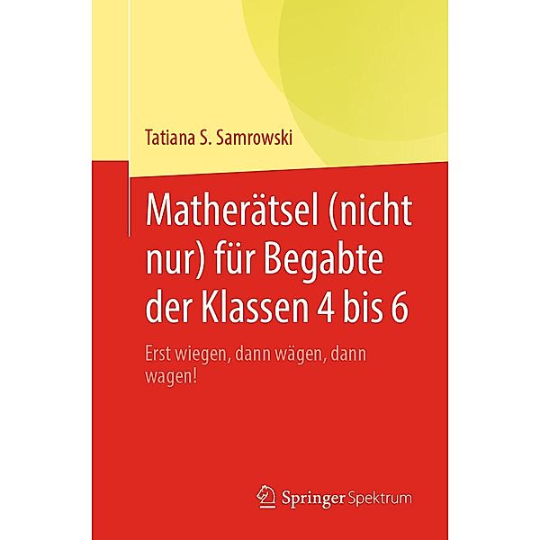 Matherätsel (nicht nur) für Begabte der Klassen 4 bis 6, Tatiana S. Samrowski