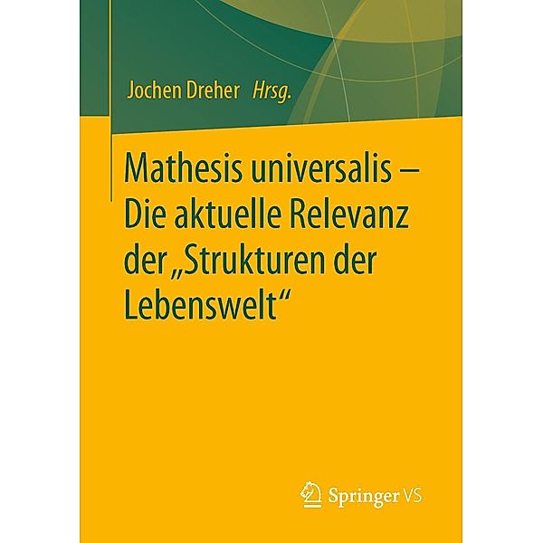 Mathesis universalis - Die aktuelle Relevanz der Strukturen der Lebenswelt