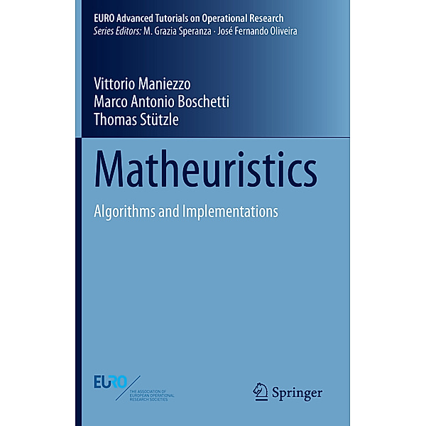 Matheuristics, Vittorio Maniezzo, Marco Antonio Boschetti, Thomas Stützle