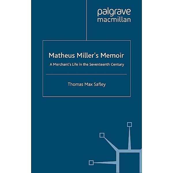Matheus Miller's Memoir / Early Modern History: Society and Culture, T. Safley