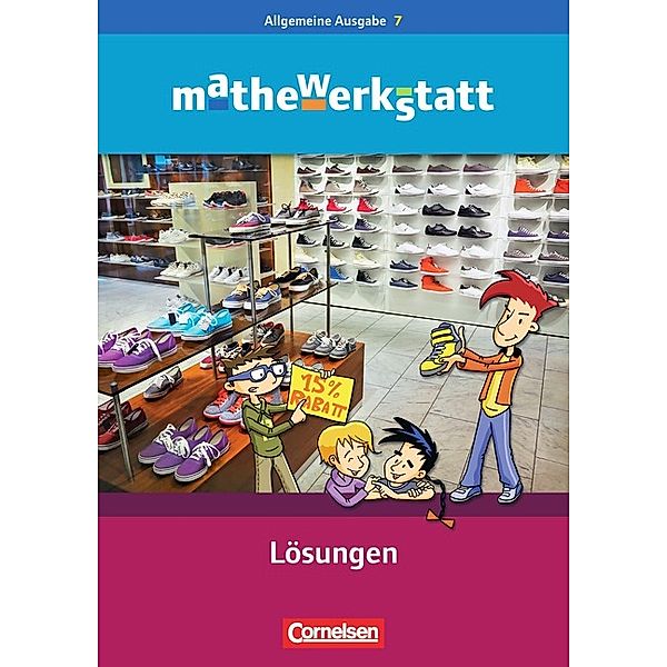 Mathewerkstatt - Mittlerer Schulabschluss - Allgemeine Ausgabe - 7. Schuljahr, Joachim Poloczek, Susanne Prediger, Matthias Glade, Michael Marxer, Gerd Seifert, Gilbert Greefrath, Cornelia Witzmann, Maike Schindler, Sibylle Stachniss-Carp, Bettina Missale, Udo Mühlenfeld, Tobias Jaschke, Robert Storz, Roland Bullinger, Carmen Lohrmann, Agnes Blattmann, Andrea Falkenbach, Claudia Schneider, Stephan Hussmann, Bärbel Barzel, Timo Leuders