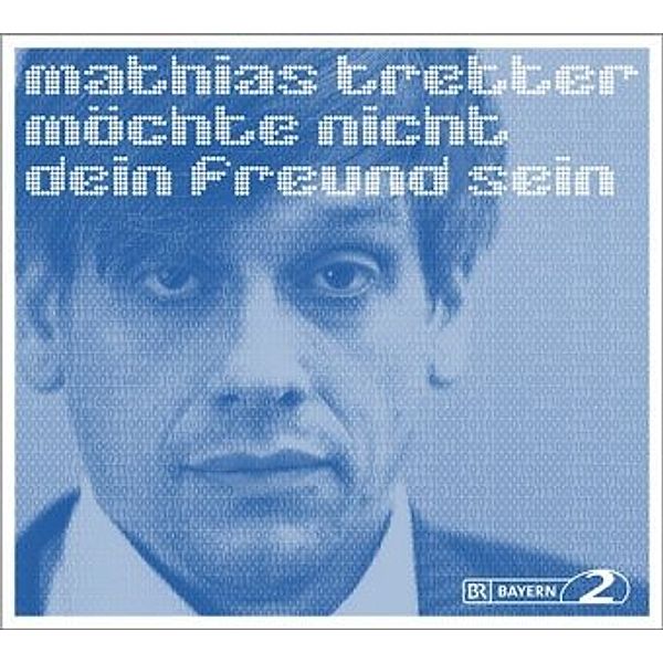 Mathias Tretter möchte nicht dein Freund sein, 2 Audio-CD, Mathias Tretter