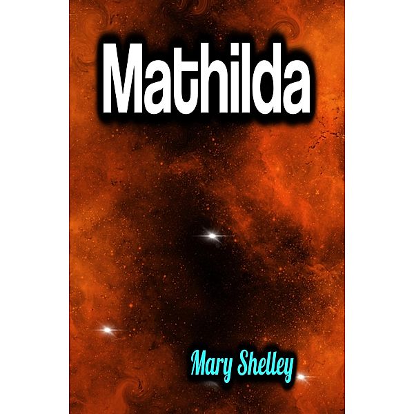 Mathilda, Mary Shelley