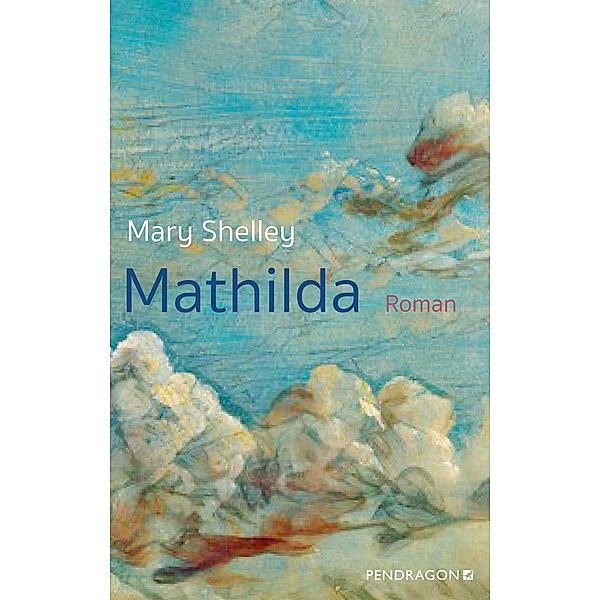 Mathilda, Mary Wollstonecraft Shelley