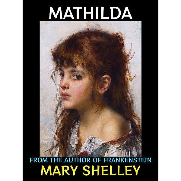 Mathilda / Mary Shelley Collection Bd.3, Mary Shelley