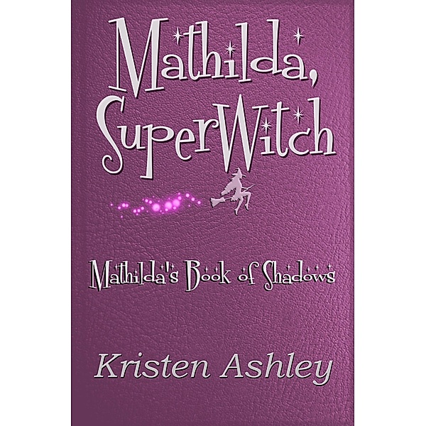 Mathilda, SuperWitch / Kristen Ashley, Kristen Ashley