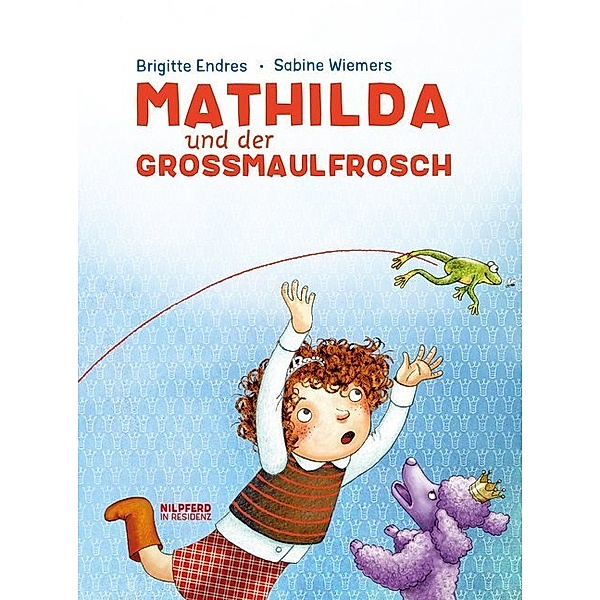 Mathilda und der Grossmaulfrosch, Brigitte Endres, Sabine Wiemers