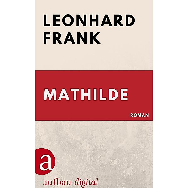 Mathilde, Leonhard Frank