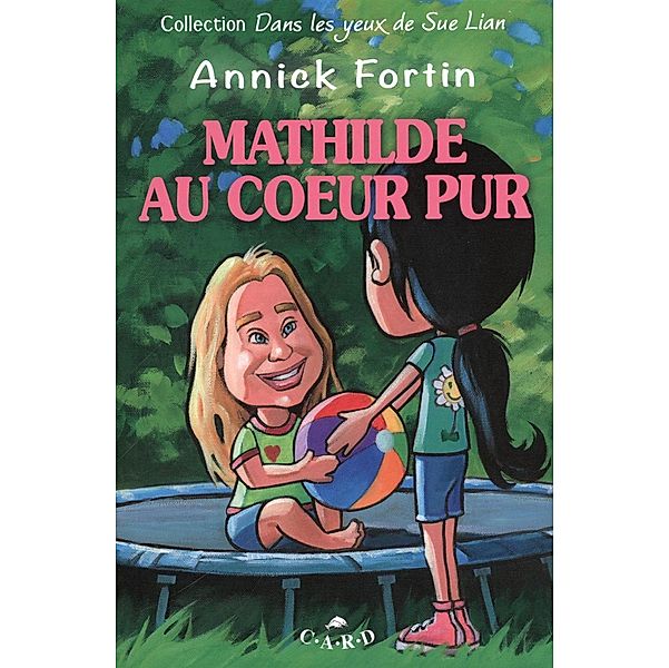 Mathilde au coeur pur / DAUPHIN BLANC, Annick Fortin