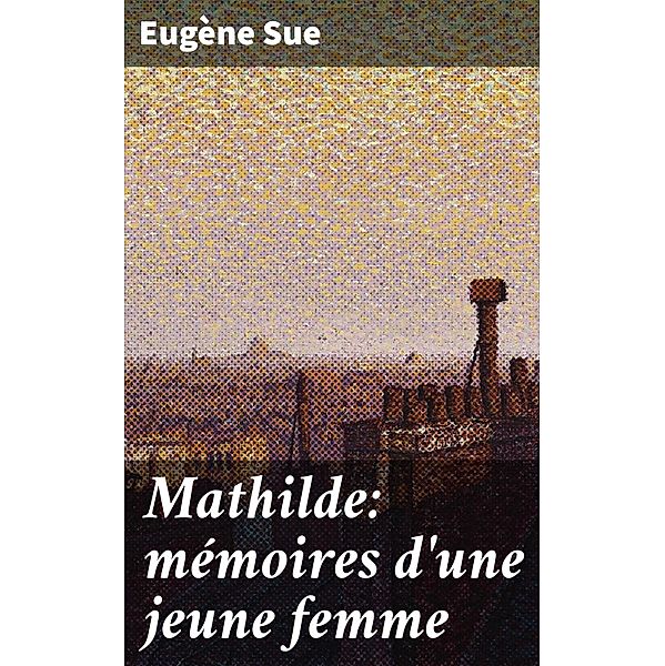 Mathilde: mémoires d'une jeune femme, Eugène Sue