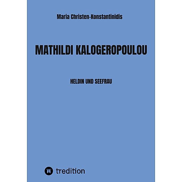 MATHILDI KALOGEROPOULOU, Maria Christen-Konstantinidis