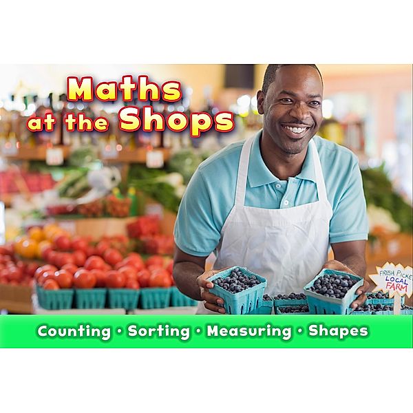 Maths at the Shops / Raintree Publishers, Tracey Steffora
