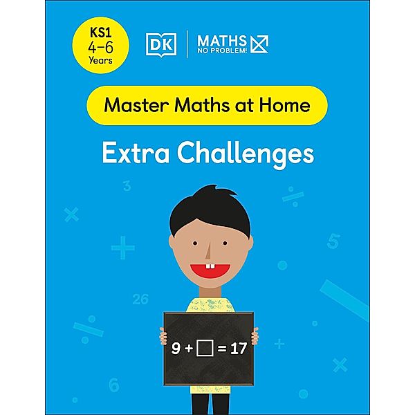 Maths - No Problem! Extra Challenges, Ages 4-6 (Key Stage 1) / Master Maths At Home, Maths - No Problem!