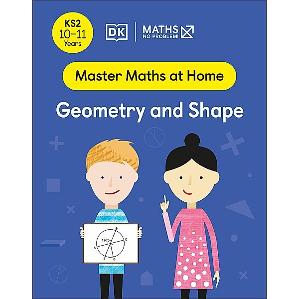 Maths - No Problem! Geometry and Shape, Ages 10-11 (Key Stage 2) / Master Maths At Home, Maths - No Problem!