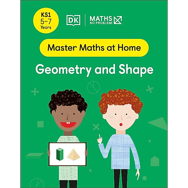 Maths - No Problem! Geometry and Shape, Ages 5-7 (Key Stage 1) / Master Maths At Home, Maths - No Problem!