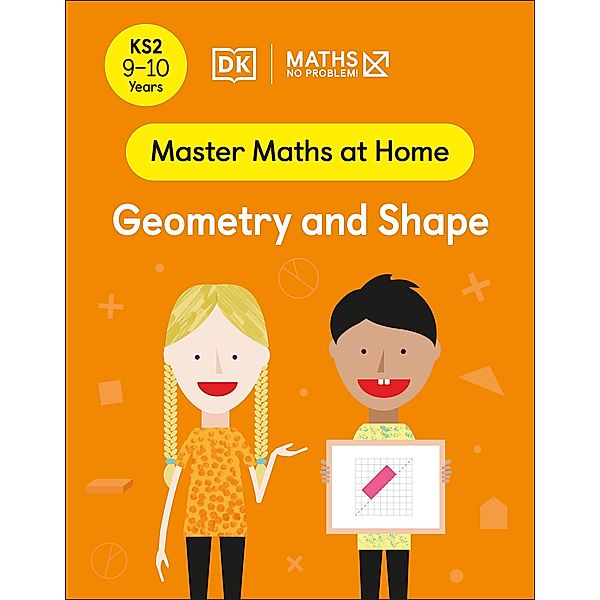 Maths - No Problem! Geometry and Shape, Ages 9-10 (Key Stage 2) / Master Maths At Home, Maths - No Problem!