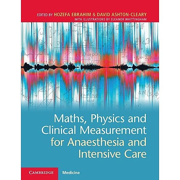 Maths, Physics and Clinical Measurement for Anaesthesia and Intensive Care