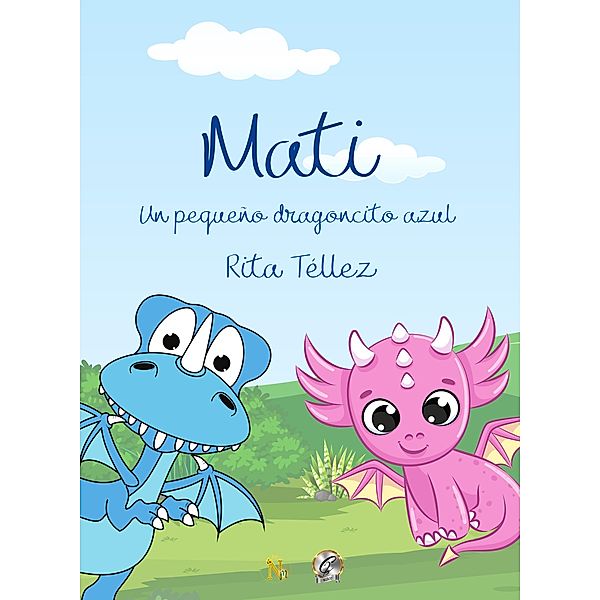 Mati, un pequeño dragoncito azul, Rita Téllez, Cristo Alcalá