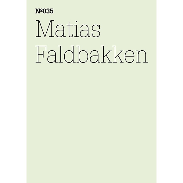 Matias Faldbakken / Documenta 13: 100 Notizen - 100 Gedanken Bd.035, Matias Faldbakken