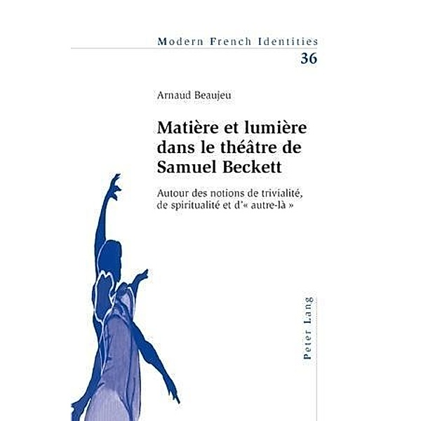 Matiere et lumiere dans le theatre de Samuel Beckett, Arnaud Beaujeu