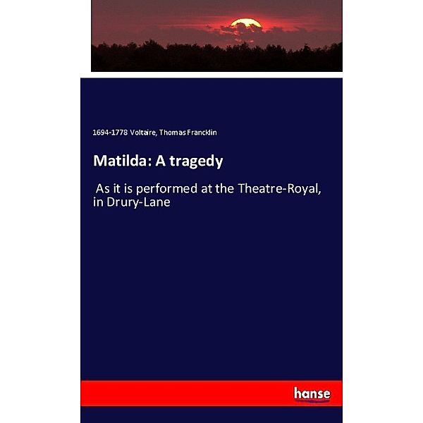 Matilda: A tragedy, Voltaire, Thomas Francklin