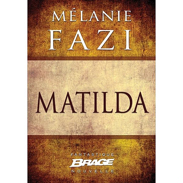 Matilda / Brage, Mélanie Fazi