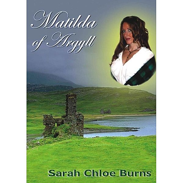 MATILDA OF ARGYLL, Sarah Chloe Burns