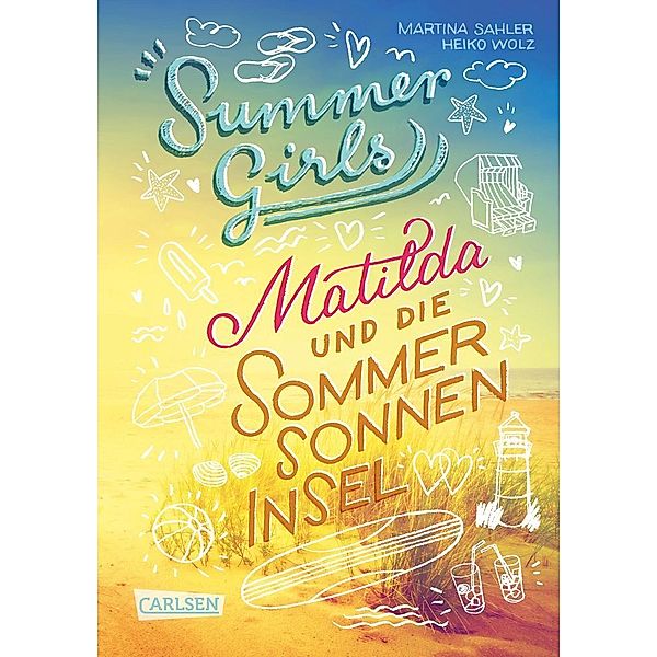 Matilda und die Sommersonneninsel / Summer Girls Bd.1, Martina Sahler, Heiko Wolz