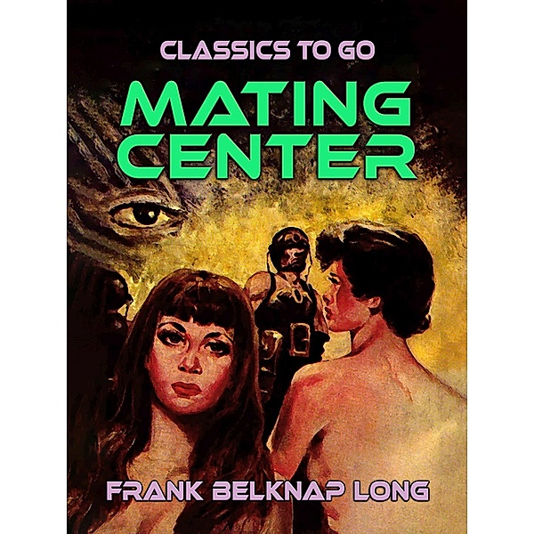 Mating Center, Frank Belknap Long