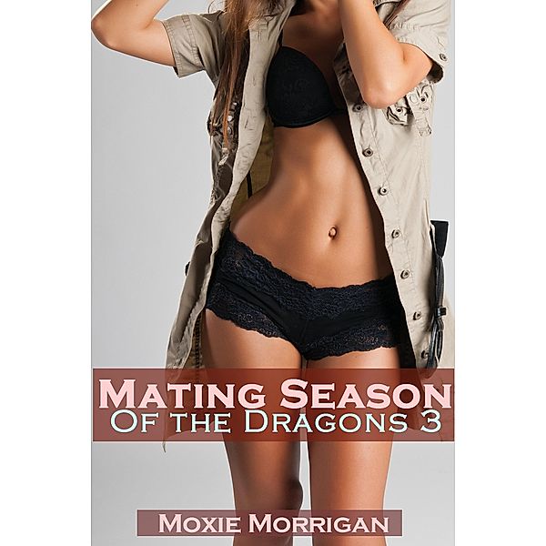 Mating Season of the Dragons 3 / Mating Season, Moxie Morrigan