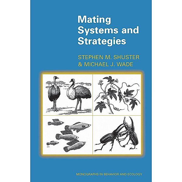 Mating Systems and Strategies / Monographs in Behavior and Ecology Bd.26, Stephen M. Shuster, Michael J. Wade