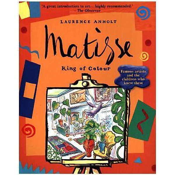 Matisse, King of Colour, Laurence Anholt