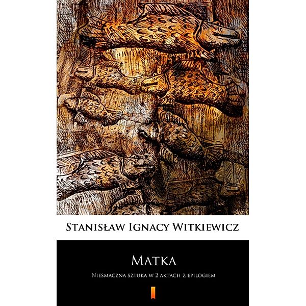 Matka, Stanislaw Ignacy Witkiewicz