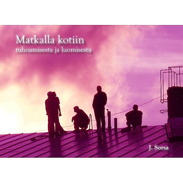 Matkalla kotiin, Juha Sorsa