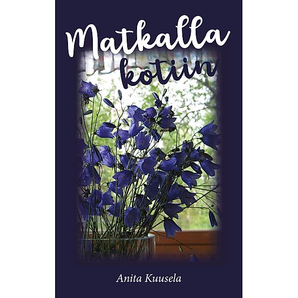 Matkalla kotiin, Anita Kuusela