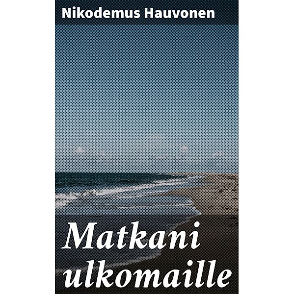 Matkani ulkomaille, Nikodemus Hauvonen