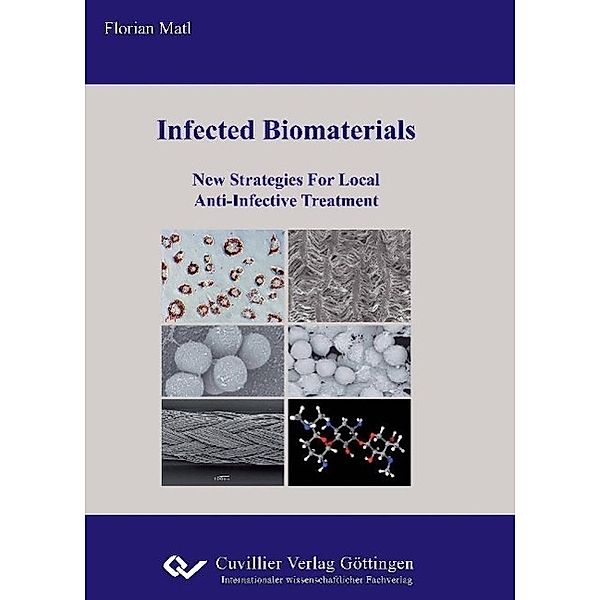 Matl, F: Infected Biomaterials New Strategies For Local Anti, Florian Matl