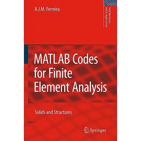 MATLAB Codes for Finite Element Analysis, A. J. M. Ferreira