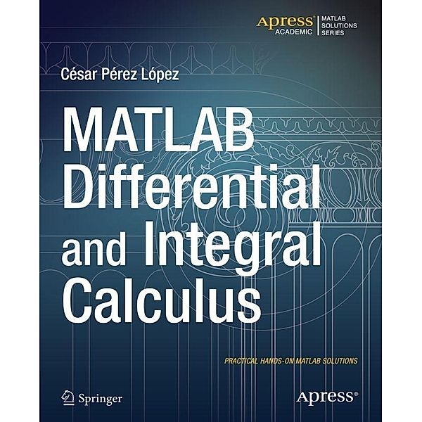 MATLAB Differential and Integral Calculus, Cesar Lopez