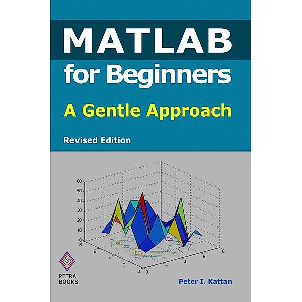 Matlab for Beginners / MATLAB for Beginners, Peter Kattan