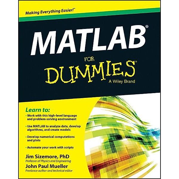 MATLAB For Dummies, Jim Sizemore, John Paul Mueller